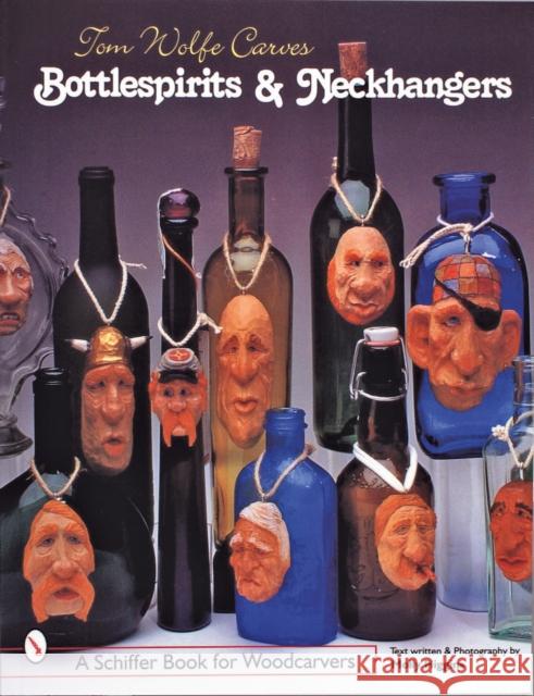 Tom Wolfe Carves Bottlespirits & Neckhangers Wolfe, Tom 9780764307355 Schiffer Publishing - książka