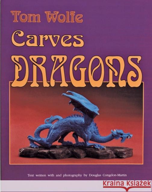 Tom Wolfe Carves Dragons Tom James Wolfe Douglas C. Martin 9780887405761 Schiffer Publishing - książka