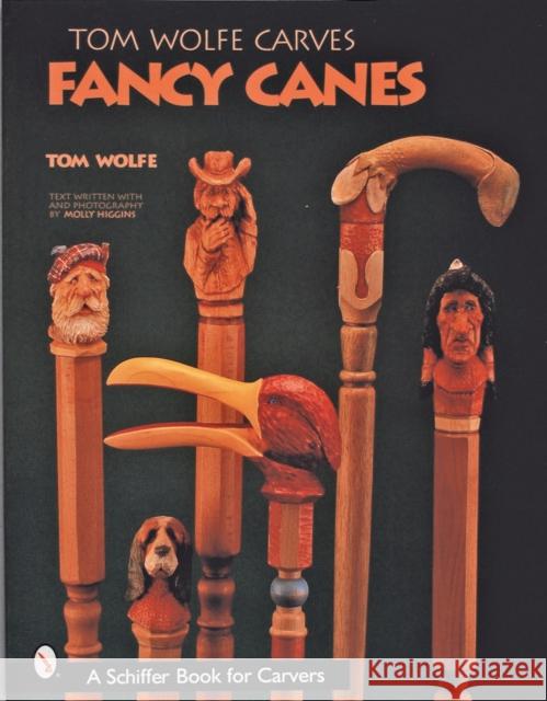 Tom Wolfe Carves Fancy Canes Tom Wolfe 9780764313431 Schiffer Publishing - książka