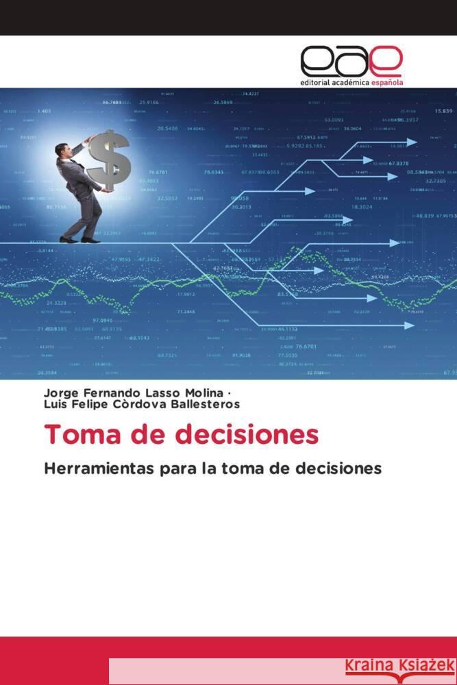 Toma de decisiones Lasso Molina, Jorge Fernando, Còrdova Ballesteros, Luis Felipe 9786202144148 Editorial Académica Española - książka