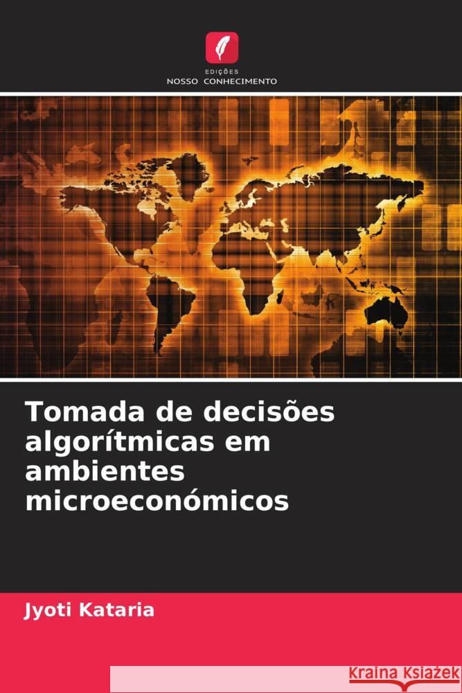 Tomada de decis?es algor?tmicas em ambientes microecon?micos Jyoti Kataria 9786207437900 Edicoes Nosso Conhecimento - książka