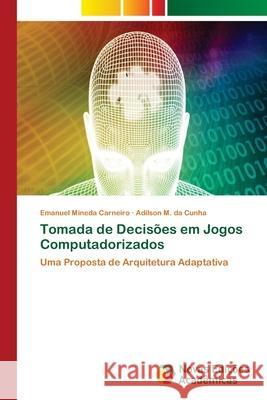 Tomada de Decisões em Jogos Computadorizados Mineda Carneiro, Emanuel 9786202170840 Novas Edicioes Academicas - książka