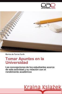 Tomar Apuntes en la Universidad de Torres Curth Monica 9783845485423 Editorial Acad Mica Espa Ola - książka