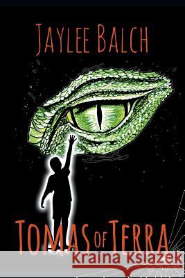 Tomas of Terra: The Mastery of Tomas Series, Book One Jaylee Balch 9781681816395 Strategic Book Publishing - książka