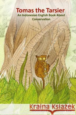 Tomas the Tarsier: An English and Indonesian Bilingual Book Dr Sharon Gursky Marion Coe 9780615999197 Sharon Gursky-Doyen - książka