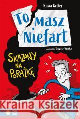 Tomasz Niefart. Skazany na porażkę Kasia Keller, Tomasz Kopka 9788382994520 Zielona Sowa - książka