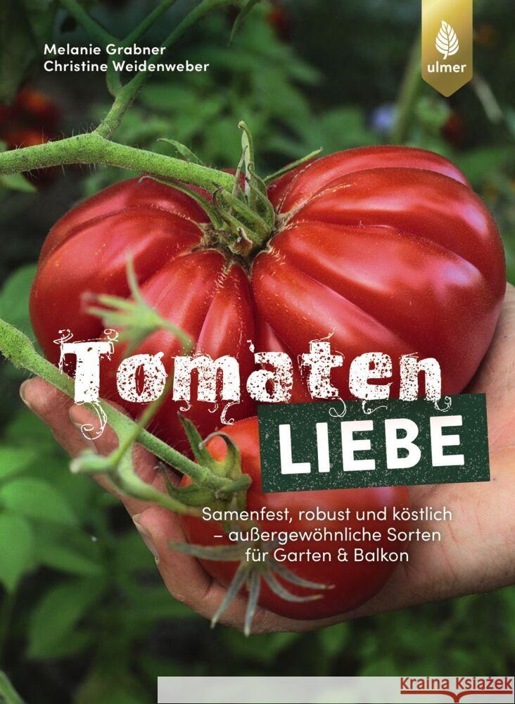 Tomatenliebe Grabner, Melanie, Weidenweber, Christine 9783818617639 Verlag Eugen Ulmer - książka