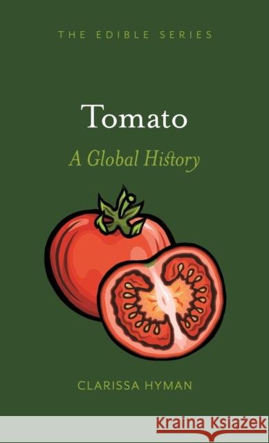 Tomato: A Global History Clarissa Hyman 9781789140835 Reaktion Books - książka