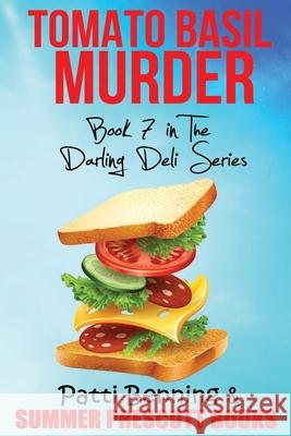 Tomato Basil Murder: Book 7 in The Darling Deli Series Patti Benning 9781530810352 Createspace Independent Publishing Platform - książka