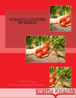 Tomato Culture in Idaho W. H. Wicks Roger Chambers 9781539360933 Createspace Independent Publishing Platform - książka