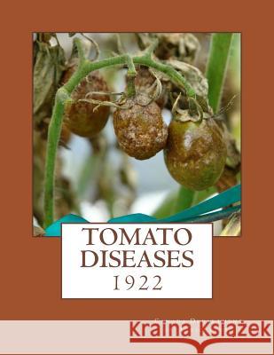 Tomato Diseases: 1922 Canada Department of Agriculture         Roger Chambers 9781985078703 Createspace Independent Publishing Platform - książka