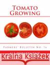 Tomato Growing: Farmers' Bulletin No. 76 U. S. Department of Agriculture          Roger Chambers 9781985081093 Createspace Independent Publishing Platform