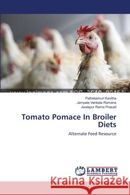 Tomato Pomace In Broiler Diets Kavitha, Pathakamuri 9783659378935 LAP Lambert Academic Publishing - książka
