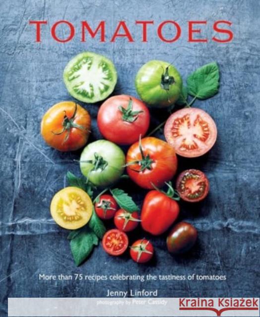 Tomatoes Jenny Linford 9781788796804 Ryland, Peters & Small Ltd - książka