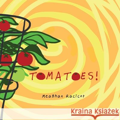 Tomatoes! Meaghan Racicot Marybeth Lensel 9781955061001 Meaghan Racicot - książka