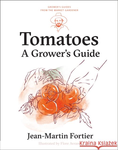 Tomatoes: A Grower's Guide Jean-Martin Fortier 9781774060056 New Society Publishers - książka