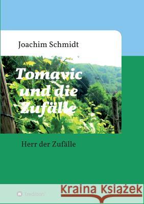 Tomavic und die Zufälle Schmidt, Joachim 9783732302192 Tredition Gmbh - książka