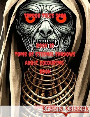 Tomb of Eternal Shadows: Terror Tales Saga Adam West   9798852895806 Independently Published - książka