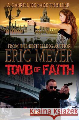 Tomb of Faith (a Gabriel de Sade Thriller, Book 4) Eric Meyer 9781909149182 Swordworks - książka