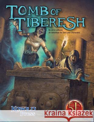 Tomb of Tiberesh: A 5th Edition Adventure for 2nd Level Characters Jerry Leneave 9781936781539 Kobold Press - książka