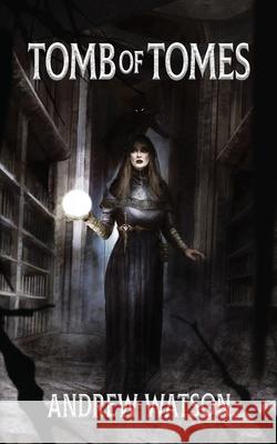 Tomb of Tomes: A Shadowbinders Novella Andrew Watson Sarah Chorn 9781739340087 Andrew Watson - książka