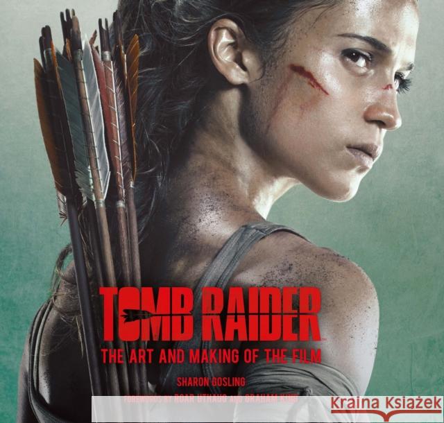 Tomb Raider: The Art and Making of the Film Sharon Gosling 9781785657603 Titan Books (UK) - książka