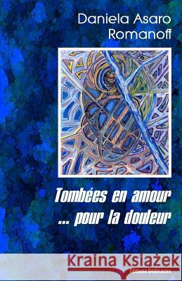 Tombées en amour... pour la douleur Romanoff, Daniela Asaro 9781770765047 Editions Dedicaces - książka