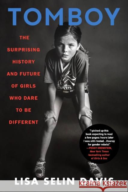 Tomboy : The Surprising History and Future of Girls Who Dare to Be Different Lisa Selin Davis 9780316458337 Hachette Go - książka