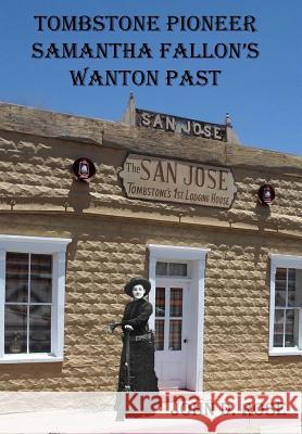 Tombstone Pioneer Samantha Fallon's Wanton Past John D. Rose 9781490511450 Createspace - książka