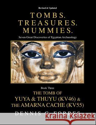 Tombs.Treasures. Mummies. Book Three: The Tomb of Yuya & Thuyu and the 