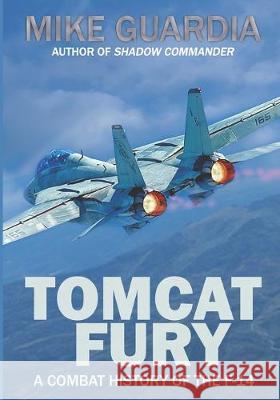 Tomcat Fury: A Combat History of the F-14 Mike Guardia 9780999644331 Magnum Books - książka