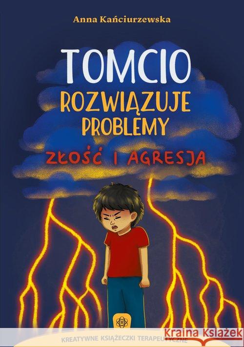 Tomcio rozwiązuje problemy złość i agresja Kańciurzewska Anna 9788380803565 Harmonia - książka