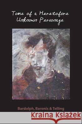 Tome of a Heretofore Unknown Personage Baronis &. Telling Bardolph 9781419694387 Booksurge Publishing - książka