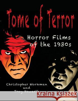 Tome of Terror: Horror Films of the 1930s Christopher Workman Troy Howarth 9781936168491 Midnight Marquee Press, Inc. - książka