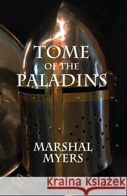 Tome of the Paladins Marshal Myers 9780615714622 Marshal Myers - książka
