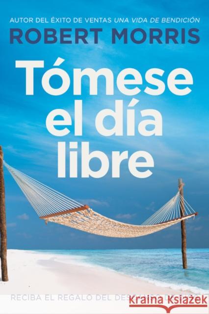 Tomese el dia libre Robert Morris 9781546035350 Faithwords - książka