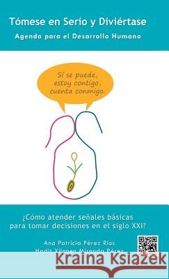 Tómese en Serio y Diviértase: Agenda para el Desarrollo Humano Ana P Pérez, Hadit X Miranda 9781463399030 Palibrio - książka