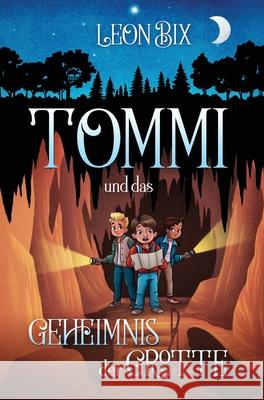 Tommi und das Geheimnis der Grotte Leon Bix 9783952637609 Leon Bix - książka