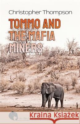 Tommo and the Mafia Miners: An Elly Whisperer Adventure Christopher Thompson   9781800943858 Michael Terence Publishing - książka