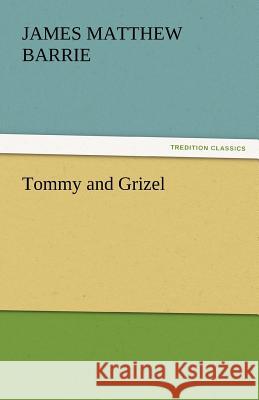 Tommy and Grizel James Matthew Barrie   9783842444270 tredition GmbH - książka