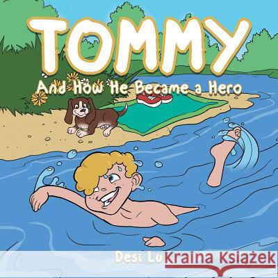 Tommy: And How He Became a Hero Desi Lu 9781504985758 Authorhouse - książka