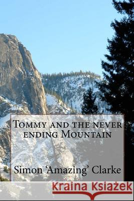 Tommy and the never ending mountain Clarke, Simon Amazing 9781501070587 Createspace - książka
