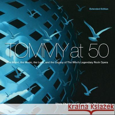 Tommy at 50: The Mood, the Look, and the Legacy of the Who's Legendary Rock Opera, Revised and Extended Edition Chris Charlesworth Mike McInnerney Pete Townshend 9780764367199 Schiffer Publishing - książka