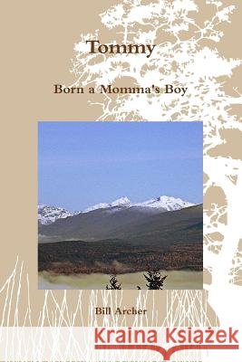 Tommy: Born a Momma's Boy Bill Archer 9781304959089 Lulu.com - książka