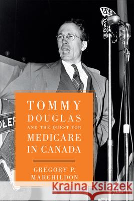 Tommy Douglas and the Quest for Medicare in Canada Gregory Marchildon 9781487560430 University of Toronto Press - książka