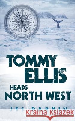 Tommy Ellis Heads North West Jes Parkin 9780992932527 Stella Books - książka