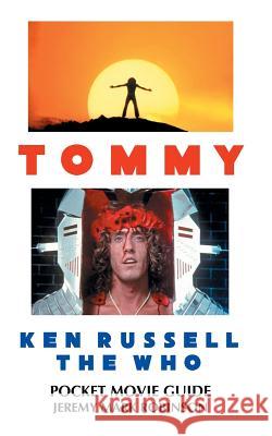 Tommy: Ken Russell: The Who: Pocket Movie Guide Jeremy Mark Robinson 9781861715050 Crescent Moon Publishing - książka