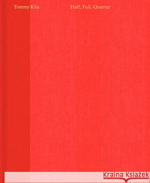 Tommy Kha: Half, Full, Quarter  9781597115438 Aperture - książka