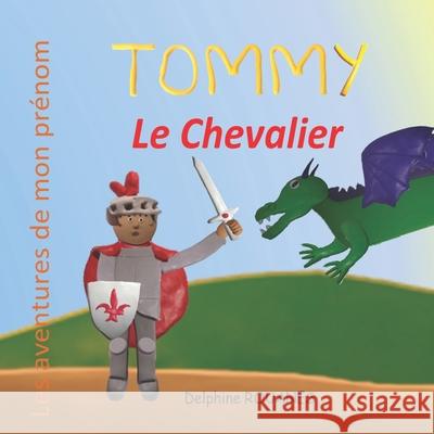 Tommy le Chevalier: Les aventures de mon prénom Rouanes, Delphine 9798796879481 Independently published - książka