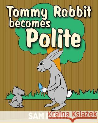 Tommy Rabbit Becomes Polite Sam Dawn 9781533369451 Createspace Independent Publishing Platform - książka